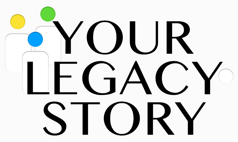 Your Legacy Story